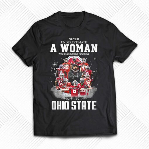 Ohio State Never Underestimate A Woman Who Understands Football Shirt