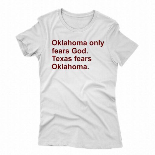 Oklahoma Only Fears God Texas Fears Oklahoma Shirt