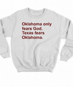 Oklahoma Only Fears God Texas Fears Oklahoma Shirt 3 Oklahoma Only Fears God Texas Fears Oklahoma Shirt 4