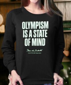 Olympism Is A State Of Mind Shirt 3 Olympism Is A State Of Mind Shirt 4