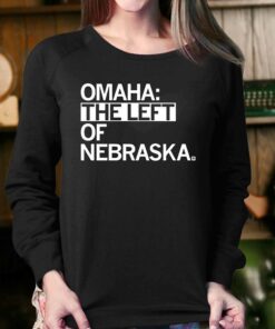 Omaha The Left Of Nebraska Shirt 4