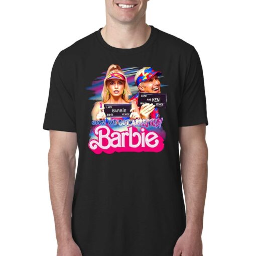 Omg We Got Arrested Barbie Margot Robbie Ryan Gosling Barbie 2023 Shirt