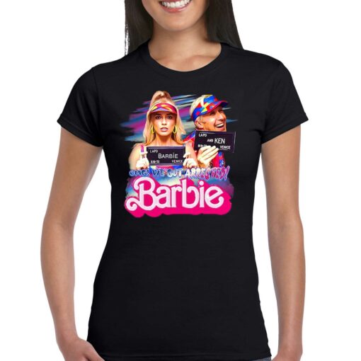 Omg We Got Arrested Barbie Margot Robbie Ryan Gosling Barbie 2023 Shirt