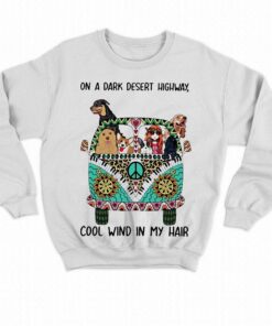 On A Dark Desert Highway Cool Wind In My Hair Shirt 4