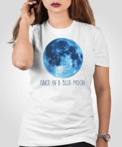 Once In A Blue Moon Shirt Once In A Blue Moon Shirt