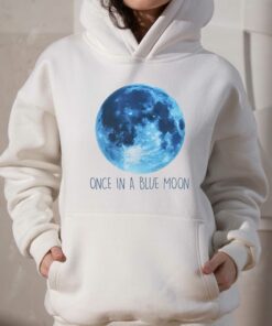 Once In A Blue Moon Shirt 3