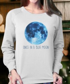 Once In A Blue Moon Shirt 4