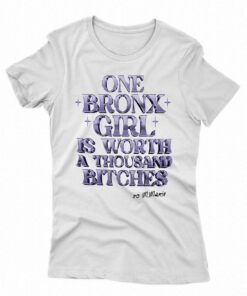 One Bronx Girl Is Worth A Thousand Bitches Shirt One Bronx Girl Is Worth A Thousand Bitches Shirt