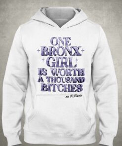 One Bronx Girl Is Worth A Thousand Bitches Shirt 3