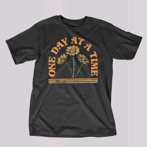 One Day At A Time T-shirt