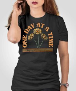 One Day At A Time T-shirt