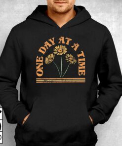 One Day At A Time T-shirt 2 One Day At A Time T shirt 3
