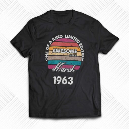 One Of A Kind Born In March Awesome Since 1963 T-shirt