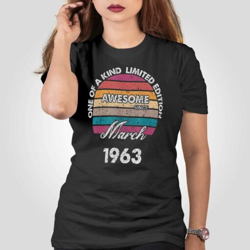 One Of A Kind Born In March Awesome Since 1963 T-shirt