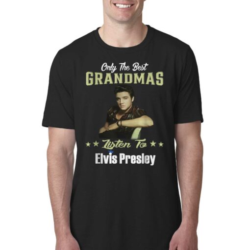 Only Best Grandmas Listen To Elvis Presley T-shirt