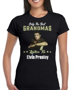 Only Best Grandmas Listen To Elvis Presley T-shirt