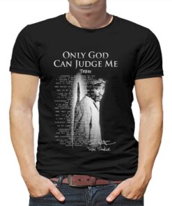 Only God Can Judge Me Tupac Shakur Unisex T-shirt Only God Can Judge Me Tupac Shakur Unisex T-shirt