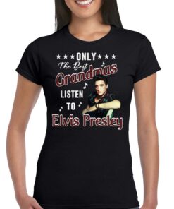Only The Best Grandmas Listen To Elvis Presley T Shirt T-shirt