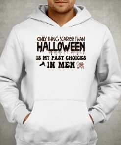 Only Thing Scarier Than Halloween Is My Past Choices In Men Shirt 3