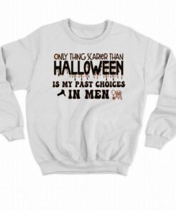 Only Thing Scarier Than Halloween Is My Past Choices In Men Shirt 4
