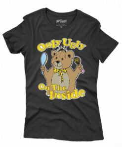 Only Ugly On The Inside T-shirt