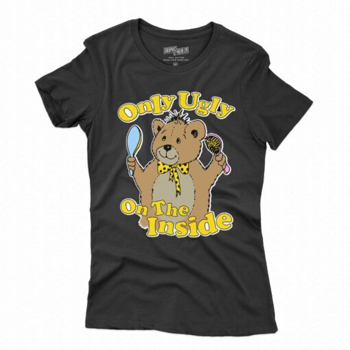 Only Ugly On The Inside T-shirt