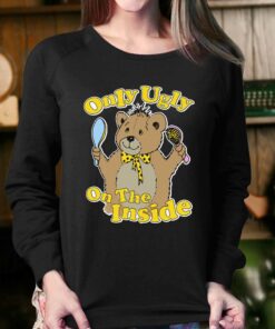 Only Ugly On The Inside T shirt 4