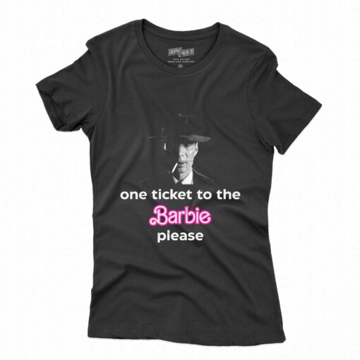 Oppenheimer One Ticket To The Barbie Please T-shirt