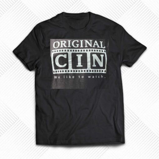 Original Cin We Like To Watch Shirt