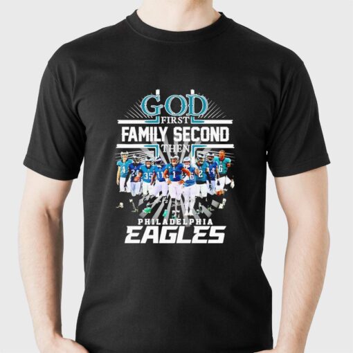 Original God First Family Second Then Philadelphia Eagles Super Bowl Signatures Shirt