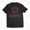 Orion Kerkering Atta Boy Harper He Wasn’t Supposed To Hear It Shirt