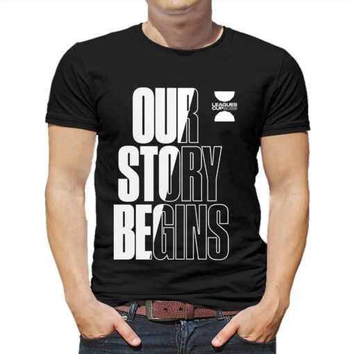 Our Story Begins 2023 Leagues Cup Motto T-shirt