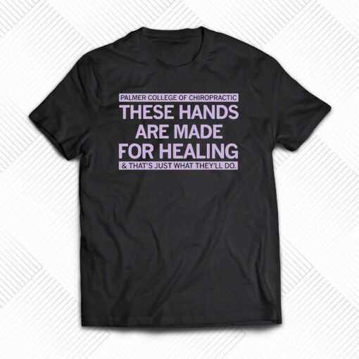 Palmer These Hands Are Made For Healing Shirt