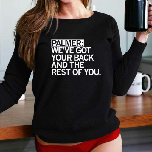 Palmer Weve Got Your Back And The Rest Shirt