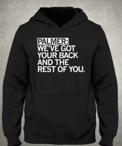 Palmer Weve Got Your Back And The Rest Shirt 3