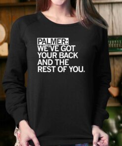 Palmer Weve Got Your Back And The Rest Shirt 4