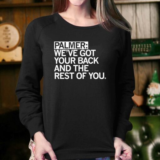 Palmer Weve Got Your Back And The Rest Shirt