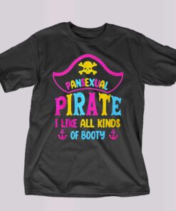 Pansexual Pirate I Like All Kinds Of Booty Shirt