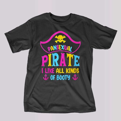 Pansexual Pirate I Like All Kinds Of Booty Shirt