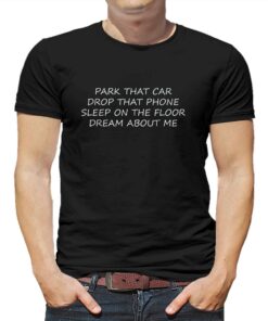 Park That Car Drop That Phone Shirt Park That Car Drop That Phone Shirt