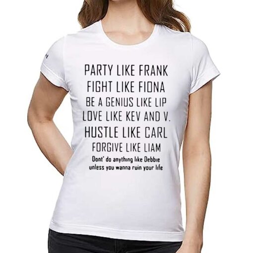 Party Like Frank Fight Like Fiona Be A Genius Like Shirt