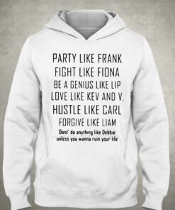 Party Like Frank Fight Like Fiona Be A Genius Like Shirt 3