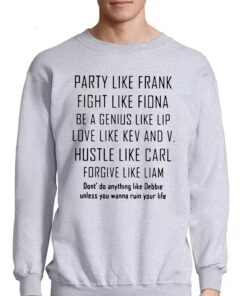 Party Like Frank Fight Like Fiona Be A Genius Like Shirt 4