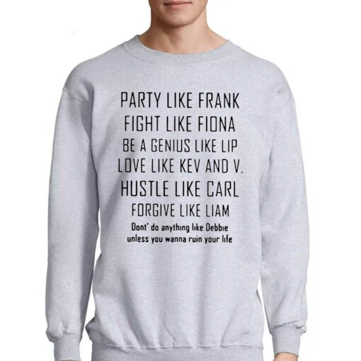 Party Like Frank Fight Like Fiona Be A Genius Like Shirt