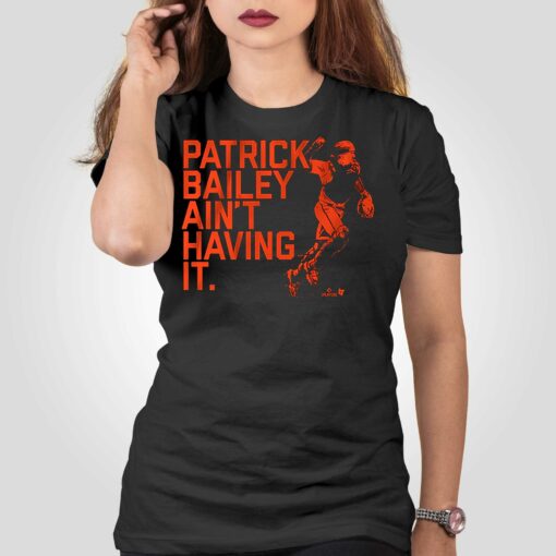 Patrick Bailey Ain’t Having It Shirt