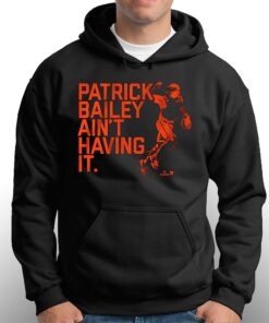Patrick Bailey Ain't Having It Shirt 2 Patrick Bailey Aint Having It Shirt 3