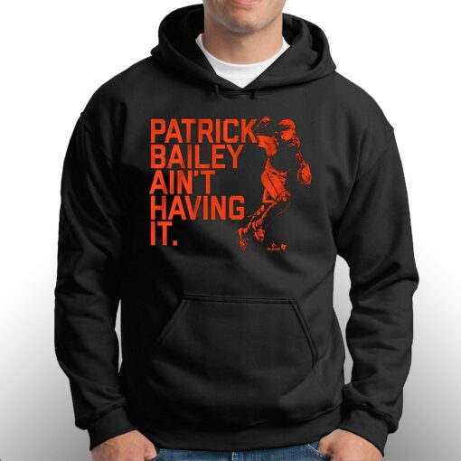 Patrick Bailey Ain’t Having It Shirt