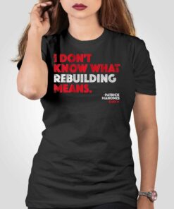 Patrick Mahomes I Don’t Know What Rebuilding Means T-shirt