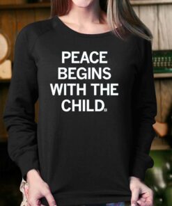 Peace Begins With The Child Shirt 4