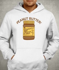 Peanut Butter Not Created In Ames Shirt 3